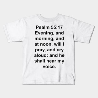 Psalm 55:17  King James Version (KJV) Bible Verse Typography Kids T-Shirt